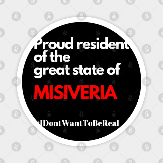 Misiveria, #IDon’tWantToBeReal Magnet by DD Ventures